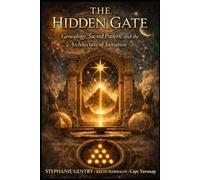 THE HIDDEN GATE: Genealogy, Sacred Pattern, and the Architecture of Initiation