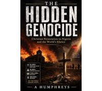 The Hidden Genocide: Christian Persecution in Nigeria and the World's Silence
