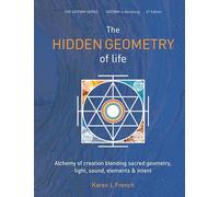 The Hidden Geometry of Life: Alchemy of creation blending sacred geometry, light,sound, elements & intent