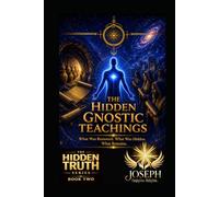 The Hidden Gnostic Teachings: What Was Removed. What Was Hidden. What Remains.