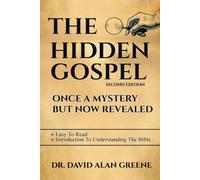 The Hidden Gospel: Once A Mystery But Now Revealed Paperback Book By David Alan Greene