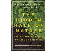 The Hidden Half of Nature: The Microbial Roots of Life and Health
