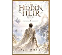 The Hidden Heir, Book 2, Part 1: When the Kingdoms Feared the Hidden Heir