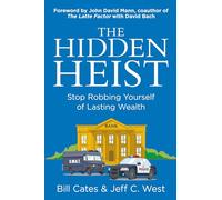 The Hidden Heist: Stop Robbing Yourself of Lasting Wealth - An Irresistible Tale of Financial Redemption