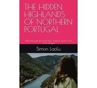 THE HIDDEN HIGHLANDS OF NORTHERN PORTUGAL: Hikes through terraced hills, chestnut forests, and rural villages