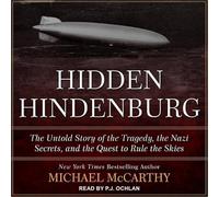The Hidden Hindenburg : l'histoire inédite de la tragédie, les secrets nazis et la quête pour régner le ciel