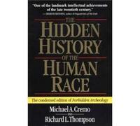 The Hidden History of the Human Race by Michael A. CremoRichard L. Thompson Michael A. Cremo, Richard L. Thompson (Auteur)
