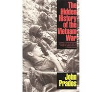 The Hidden History of the Vietnam War John Prados (Auteur)