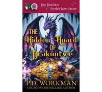 The Hidden Hoard of Drakuntsee A Reg Rawlins Paranormal Mystery of Dragons and Destiny - P.D. Workman - pd workman - ebook (ePub) - Livre