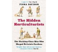 The Hidden Horticulturists: The Untold Story Of The Men Who Shaped Britain's Gardens