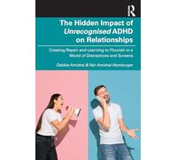 The Hidden Impact of Unrecognised ADHD on Relationships: Creating Repair and Learning to Flourish in a World of Distractions and Screens