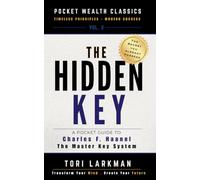 The Hidden Key: A Pocket Guide to Charles Haanel's The Master Key System