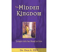 The Hidden Kingdom: Journey into the Heart of God
