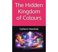 The Hidden Kingdom of Colours