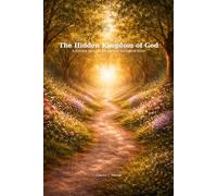 The Hidden Kingdom of God: A Journey Through the Ancient Saying of Jesus