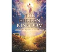 THE HIDDEN KINGDOM: Unveiling the Mysteries of Jesus’ Parables