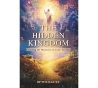 THE HIDDEN KINGDOM: Unveiling the Mysteries of Jesus’ Parables