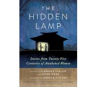 The Hidden Lamp: Stories from Twenty-Five Centuries of Awakened Women