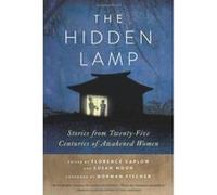 The Hidden Lamp: Stories from Twenty-Five Centuries of Awakened Women - [Version Originale] Inconnu (Auteur)