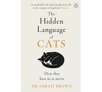 The Hidden Language of Cats: Learn what your feline friend is trying to tell you