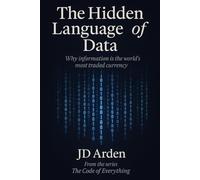 THE HIDDEN LANGUAGE OF DATA: Why information is the world's most traded currency