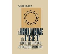 THE HIDDEN LANGUAGE OF THE FEET. BETWEEN THE INDIVIDUAL AND COLLECTIVE UNCONSCIOUS