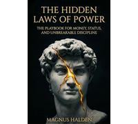 The Hidden Laws of Power: The Playbook for Money, Status, and Unbreakable Discipline