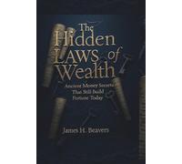 The Hidden Laws of Wealth: Ancient Money Secrets That Still Build Fortune Today