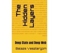 The Hidden Layers: Deep State and Deep Web