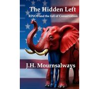 The Hidden Left: RINO’s and the Fall of Conservatism