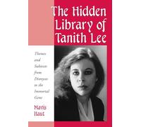 The Hidden Library of Tanith Lee: Themes and Subtexts from Dionysos to the Immortal Gene