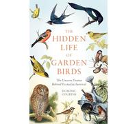 The Hidden Life of Garden Birds: The unseen drama behind everyday survival