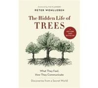 The Hidden Life of Trees by Peter Wohlleben Peter Wohlleben, (Auteur)