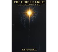 The Hidden Light: A Seeker's Manual Within the Zohar
