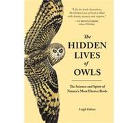 The Hidden Lives of Owls by Leigh Calvez Leigh Calvez, (Auteur)