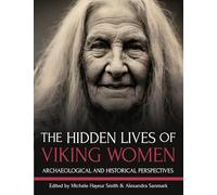 The Hidden Lives of Viking Women: Archaeological and Historical Perspectives