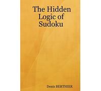 The Hidden Logic of Sudoku