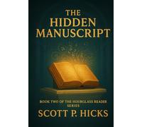 The Hidden Manuscript: Book 2 of The Hourglass Reader Series