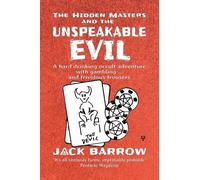 The Hidden Masters and the Unspeakable Evil: A Hard Drinking Occult Adventure with Gambling... and Frivolous Trousers
