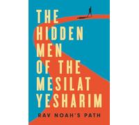 The Hidden Men of the Mesilat Yesharim: Rav Noah's Path