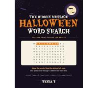 The Hidden Message Halloween Word Search: 80 Large Print Puzzles for Adults - Eight Themed Chapters, Complete Answer Key, and a Secret Message Hidden in Every Grid