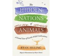The Hidden Nations of Animals A Grand Tour of Earth's Wild Civilizations - Ryan Huling - Avery - ebook (ePub) - Livre