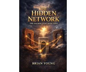 The Hidden Network: Sacred Vein Book 3