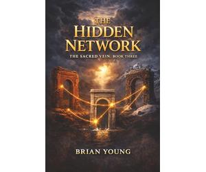 The Hidden Network: The Sacred Vein: Book 3