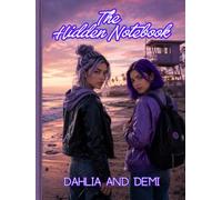 The Hidden Notebook: Dahlia & Demi Lyla Files Vol. 1