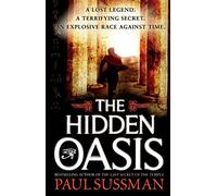 The Hidden Oasis: an action-packed, race-against-time archaeological adventure thriller you won’t be able to put down