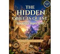 The Hidden Objects Quest for Kids Ages 6-10: S ind & Color 30 Treasure Hunt Adventures in Ancient Egypt, Jungle Ruins & Magical Kingdoms