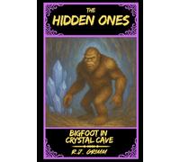The Hidden Ones: Bigfoot In Crystal Cave