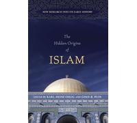 The Hidden Origins of Islam: New Research into Its Early History