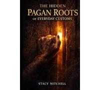 The Hidden Pagan Roots of Everyday Customs